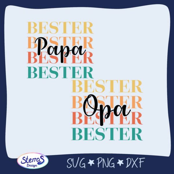 Digitale Datei mit dem bunten Schriftzug „Bester Papa“ und „Bester Opa“, jeweils mehrfach untereinander in den Farben Gelb, Orange, Rot und Türkisgrün. Umgeben von einem blauen Rahmen mit dem Logo von SterrasDesign unten links und den Dateiformaten SVG, PNG und DXF.