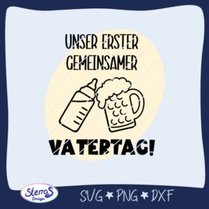 Digitale Datei mit dem Schriftzug „Unser erster gemeinsamer Vatertag“. Zwischen „gemeinsamer“ und „Vatertag“ stoßen eine Babyflasche und ein Bierkrug miteinander an. Dahinter ein farbiger Kreis als Hintergrundakzent. Umrahmt vom typischen blauen Rahmen mit dem Logo SterrasDesign unten links sowie den Dateiformaten SVG, PNG und DXF.