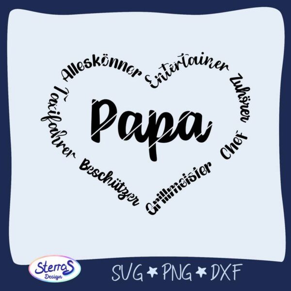 Digitale Grafikdatei mit dem Wort "Papa" im Zentrum, umgeben von Begriffen wie Entertainer, Zuhörer, Chef, Grillmeister, Beschützer und Taxifahrer. Alles im Stil eines Herzmotivs, eingerahmt von einem dunkelblauen Rahmen mit dem Logo von SterrasDesign sowie dem Hinweis auf enthaltene Dateiformate: SVG, PNG, DXF.
