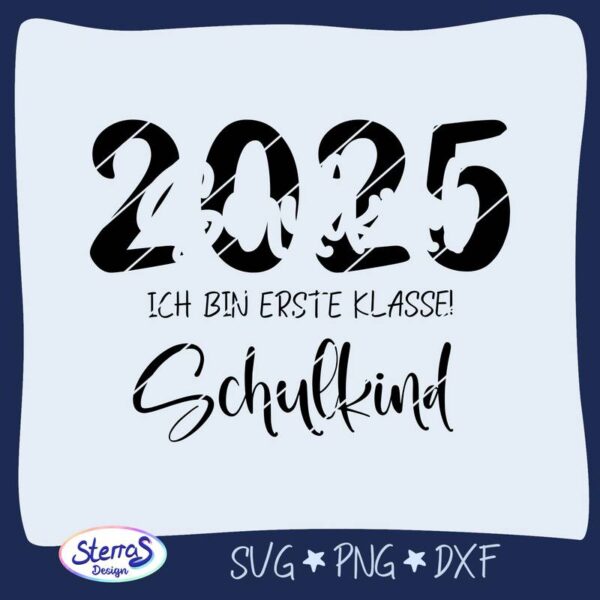 Digitale Datei mit Schriftzug „2025 – Ich bin erste Klasse – Schulkind“ in Schwarz. Eleganter Schriftmix aus Druck- und Schreibschrift. Weißer Hintergrund mit blauem Rahmen und SterrasDesign-Logo. Format: SVG, PNG.